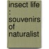 Insect Life : Souvenirs Of Naturalist