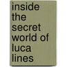 Inside the Secret World of Luca Lines door Finola Kane