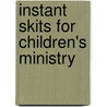 Instant Skits for Children's Ministry door John Duckworth