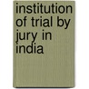 Institution of Trial by Jury in India by Sorab P.N. Wadia