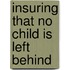 Insuring That No Child Is Left Behind