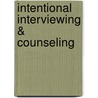 Intentional Interviewing & Counseling by Mary Bradford Ivey