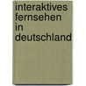 Interaktives Fernsehen in Deutschland door Jens Hellmig