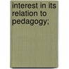 Interest In Its Relation To Pedagogy; by Wilhelm Ostermann