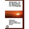 Interest, In Its Relation To Pedagogy by Wilhelm Ostermann