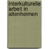 Interkulturelle Arbeit in Altenheimen
