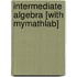Intermediate Algebra [With Mymathlab]