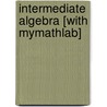 Intermediate Algebra [With Mymathlab] door Margaret Lial