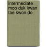 Intermediate Moo Duk Kwan Tae Kwon Do door Richard Chun