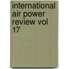 International Air Power Review Vol 17 door Onbekend