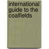 International Guide To The Coalfields by Unknown