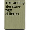 Interpreting Literature with Children door Shelby Anne Wolf
