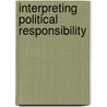 Interpreting Political Responsibility by John M. Dunn