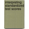 Interpreting Standardized Test Scores door Craig A. Mertler