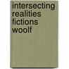 Intersecting Realities Fictions Woolf door Robert G. Boatright