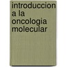 Introduccion a la Oncologia Molecular door Daniel F. Alonso