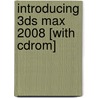 Introducing 3ds Max 2008 [with Cdrom] door Randi L. Munn