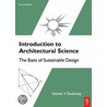 Introduction to Architectural Science door Steven V. Szokolay