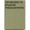 Introduction to Physical Measurements door Friedrich Wilhelm Georg Kohlrausch