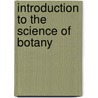 Introduction to the Science of Botany door James Lee