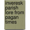 Inveresk Parish Lore From Pagan Times door R. M'D. Stirling