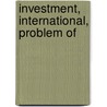 Investment, International, Problem Of by Riia