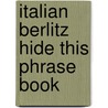 Italian Berlitz Hide This Phrase Book door Inc. Berlitz International