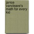 Janice Vancleave's Math For Every Kid