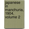 Japanese in Manchuria, 1904, Volume 2 by Milien Louis Victor Cordonnier