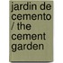 Jardin de Cemento / The Cement Garden
