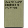 Java Mit Oracle Database Xe Und Mysql door Markus Asmuth