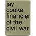 Jay Cooke, Financier Of The Civil War