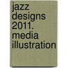 Jazz Designs 2011. Media Illustration door Onbekend