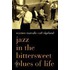 Jazz in the Bittersweet Blues of Life