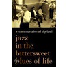 Jazz in the Bittersweet Blues of Life door Wynton Marsalis