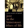 Jazz in the Bittersweet Blues of Life by Wynton Marsalis