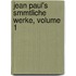 Jean Paul's Smmtliche Werke, Volume 1