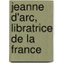 Jeanne D'Arc, Libratrice de La France