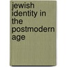 Jewish Identity in the Postmodern Age by Charles Selengut