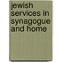 Jewish Services in Synagogue and Home