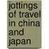 Jottings of Travel in China and Japan