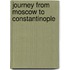 Journey From Moscow To Constantinople
