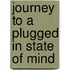 Journey To A Plugged In State Of Mind