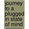 Journey To A Plugged In State Of Mind door Dave Henderson