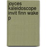 Joyces Kaleidoscope Invit Finn Wake P door Philip Kitcher