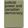 Judicial Power And Canadian Democracy by Peter Russell