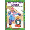 Just for You! What Do You Know? Snow! by Sylvia Walker
