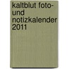 Kaltblut Foto- und Notizkalender 2011 door Onbekend