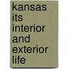 Kansas Its Interior And Exterior Life door Sara T. Robinson