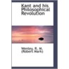 Kant And His Philosophical Revolution door Wenley R.M. (Robert Mark)